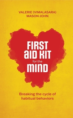 First Aid Kit for the Mind: Breaking the Cycle of Habitual Behaviours by (Valerie Mason-John), Vimalasara