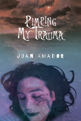 Pimping My Trauma by Amador, Juan