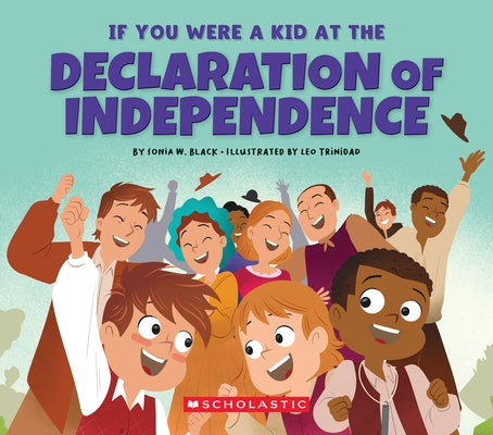 If You Were a Kid at the Declaration of Independence (1776) by Black, Sonia W.