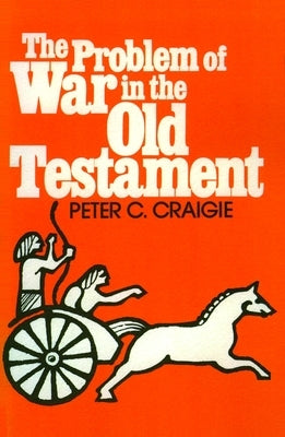 The Problem of War in the Old Testament by Craigie, Peter C.