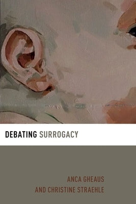 Debating Surrogacy by Gheaus, Anca