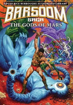 The Gods of Mars: Edgar Rice Burroughs Authorized Library / Barsoom Saga 2 by Burroughs, Edgar Rice