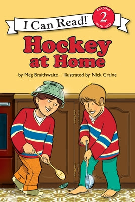 I Can Read Hockey Stories: Hockey at Home by Braithwaite, Meg