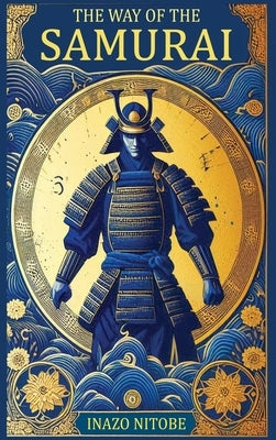 The Way of the Samurai by Nitobe, Inazo