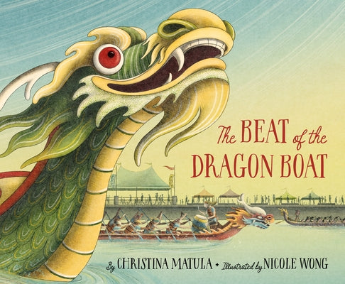 The Beat of the Dragon Boat by Matula, Christina