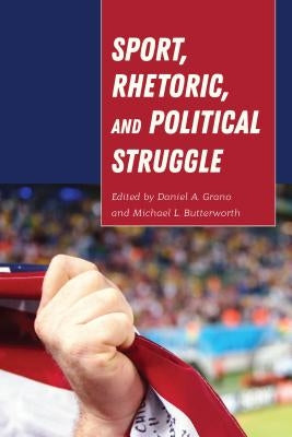 Sport, Rhetoric, and Political Struggle by Stuckey, Mary E.