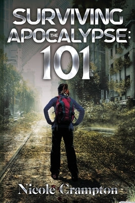 Surviving the Apocalypse: 101 by Crampton, Nicole