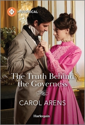 The Truth Behind the Governess by Arens, Carol