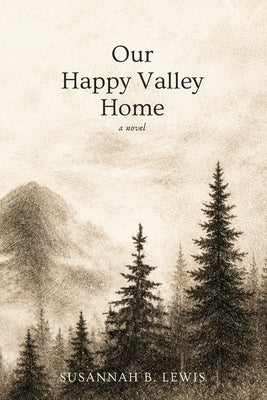 Our Happy Valley Home by Lewis, Susannah B.
