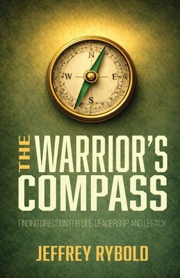 The Warrior's Compass by Rybold, Jeffrey