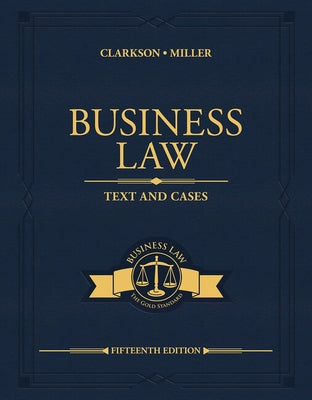 Bundle: Business Law: Text and Cases, Loose-Leaf Version, 15th + Mindtap, 1 Term Printed Access Card by Clarkson, Kenneth