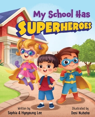 My School Has Superheroes: Because Kindness Is The Greatest Superpower by Lee, Hyeyoung