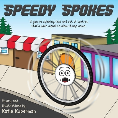 Speedy Spokes: Children's Book About How to Calm A Racing Mind by Kuperman, Katie