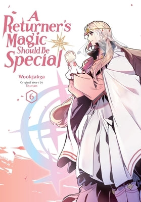 A Returner's Magic Should Be Special, Vol. 6 by Wookjakga
