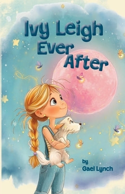 Ivy Leigh Ever After by Lynch, Gael