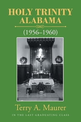 Holy Trinity Alabama by Maurer, Terry A.