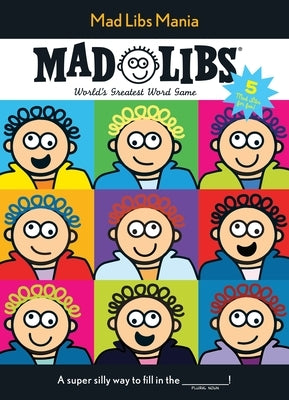 Mad Libs Mania: Over 100 Stories in One! by Mad Libs