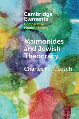 Maimonides and Jewish Theocracy: The Human Hand of Divine Rule by Lesch, Charles H. T.