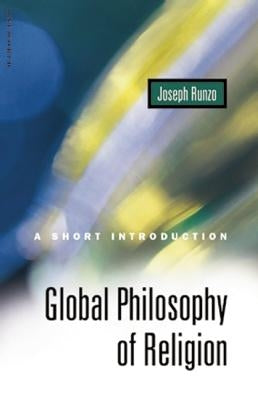 Global Philosophy of Religion: A Short Introduction by Runzo, Joseph