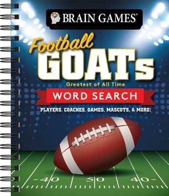 Brain Games - Football Goats (Greatest of All Time) Word Search: Players, Coaches, Games, Mascots, & More! by Publications International Ltd