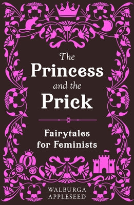The Princess and the Prick by Appleseed, Walburga