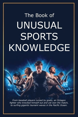 The Book of Unusual Sports Knowledge by Miller, Bruce