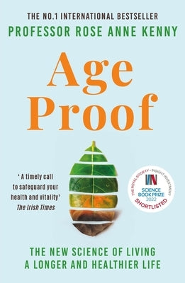 Age Proof: The New Science of Living a Longer and Healthier Life by Kenny, Rose Anne