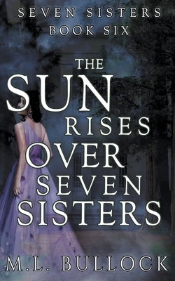 The Sun Rises Over Seven Sisters by Bullock, M. L.