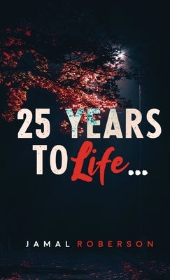 25 Years to Life: A Book of Poetry by Roberson, Jamal