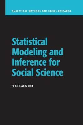 Statistical Modeling and Inference for Social Science by Gailmard, Sean