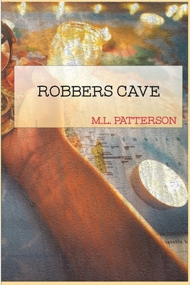 Robbers Cave by Patterson, M. L.