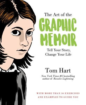 The Art of the Graphic Memoir by Hart, Tom