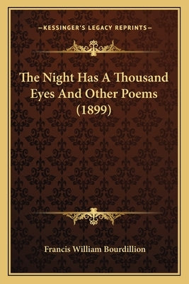 The Night Has A Thousand Eyes And Other Poems (1899) by Bourdillion, Francis William