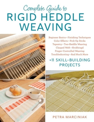 Complete Guide to Rigid Heddle Weaving: Beginner Basics, Finishing Techniques, Color Effects, Pick-Up Sticks, Tapestry, Two-Heddle Weaving, Clasped We by Marciniak, Petra