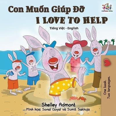 I Love to Help: Vietnamese English Bilingual Edition by Admont, Shelley