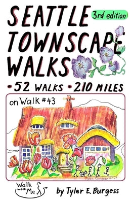 Seattle Townscape Walks, third edition: 52 Walks, 210 miles by Burgess, Tyler E.