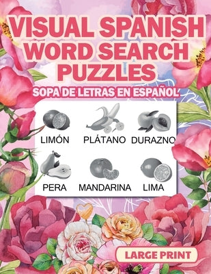 Spanish Word Search Puzzles Large Print Visual (Sopa de Letras en Espanol) by Jorge, Maestro