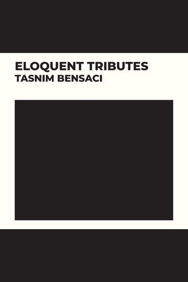 Eloquent Tributes by Bensaci, Tasnim