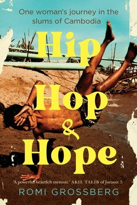 Hip Hop & Hope: One woman's journey in the slums of Cambodia by Grossberg, Romi