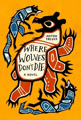 Where Wolves Don't Die by Treuer, Anton