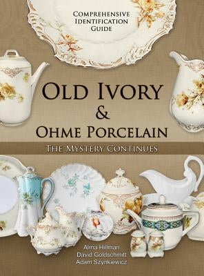 Old Ivory & Ohme Porcelain by Hillman, Alma