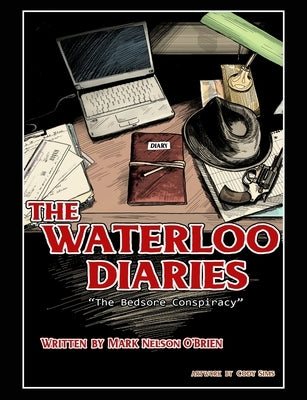 The Waterloo Diaries: The Bedsore Conspiracy by O'Brien, Mark Nelson