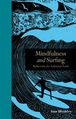 Mindfulness and Surfing: Reflections for Saltwater Souls by Bleakley, Sam