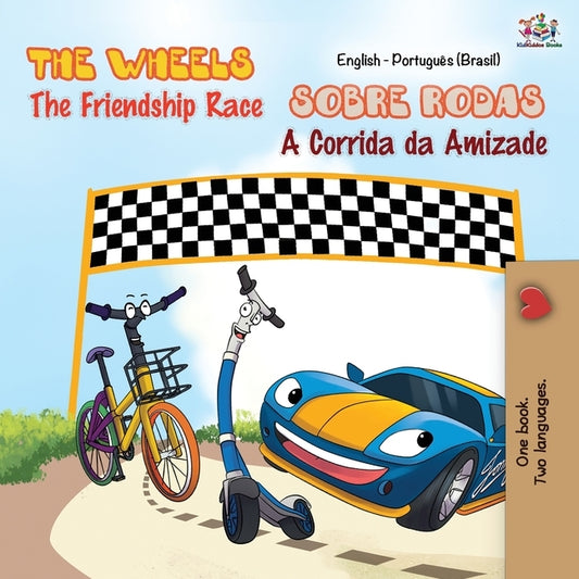 The Wheels - The Friendship Race (English Portuguese Bilingual Book - Brazilian) by Books, Kidkiddos