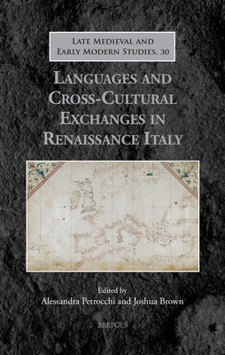 Languages and Cross-Cultural Exchanges in Renaissance Italy by Petrocchi, Alessandra