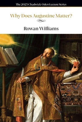 Why Does Augustine Matter? by Williams, Rowan