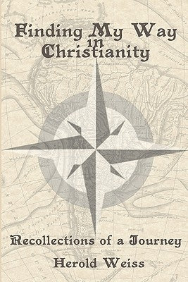 Finding My Way in Christianity by Weiss, Herold