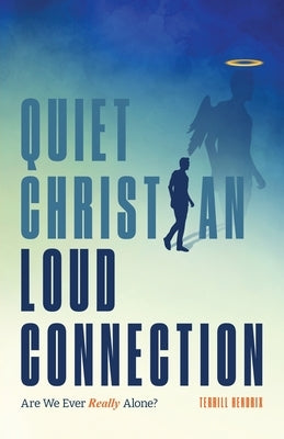 Quiet Christian, Loud Connection by Hendrix, Terrill