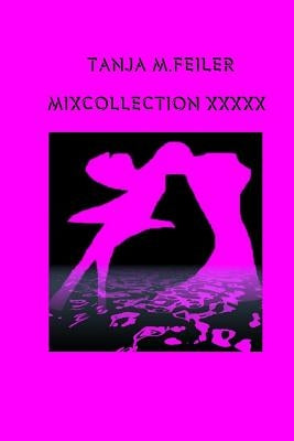 Mixcollection XXXXX by Feiler F., Tanja M.