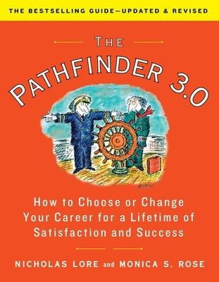 The Pathfinder 3.0: How to Choose or Change Your Career for a Lifetime of Satisfaction and Success by Lore, Nicholas